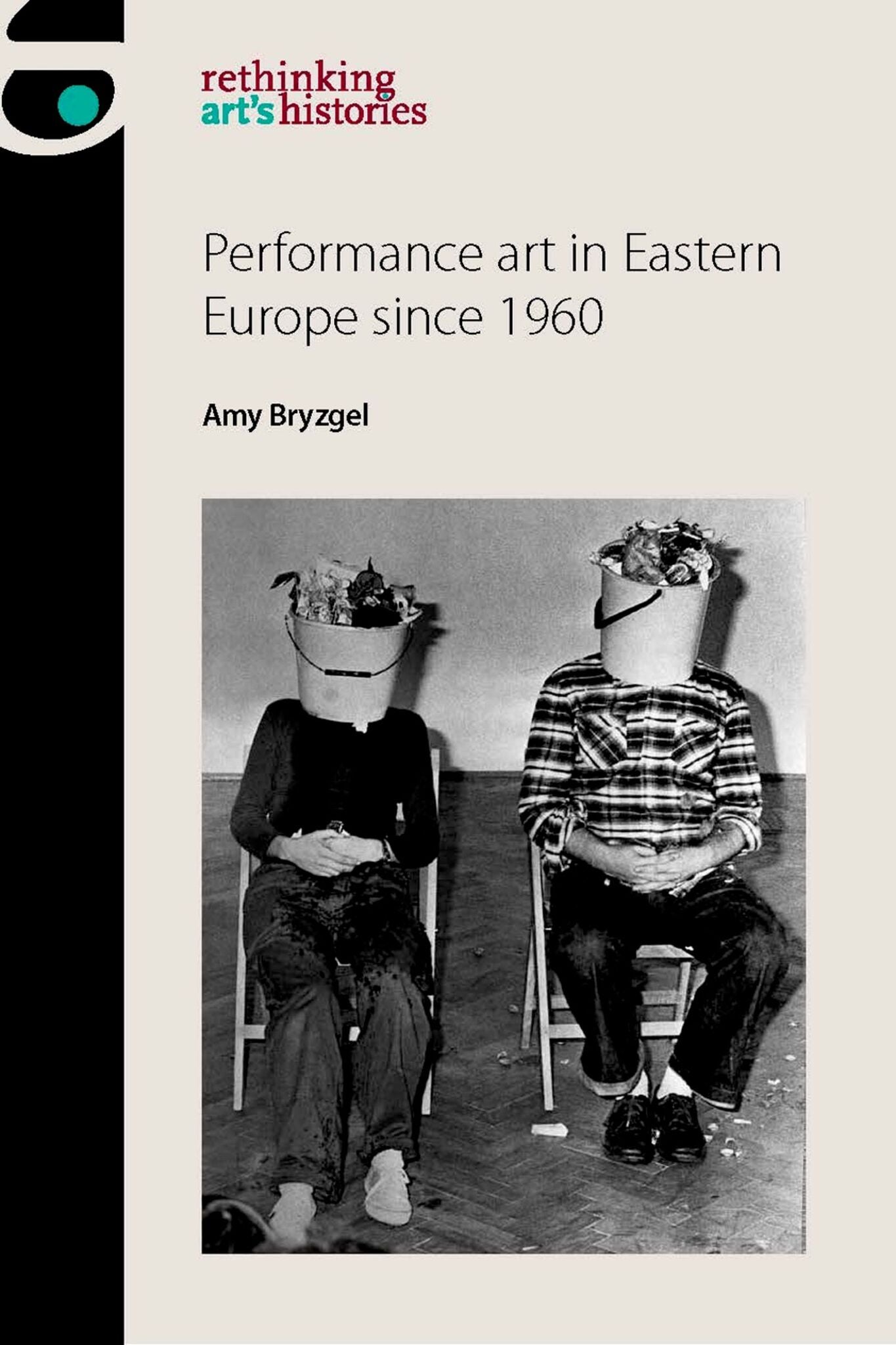 Cover image for Performance art in Eastern Europe since 1960 ISBN 9781784994228